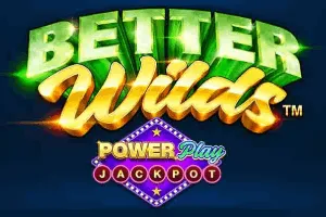 Playtech : Better Wilds PowerPlay Jackpot - AGENT188